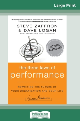 The Three Laws of Performance: Rewriting the Future of Your Organization and Your Life (J-B Warren Bennis Series) (16pt Large Print Edition) - Zaffron, Steve, and Logan, Dave