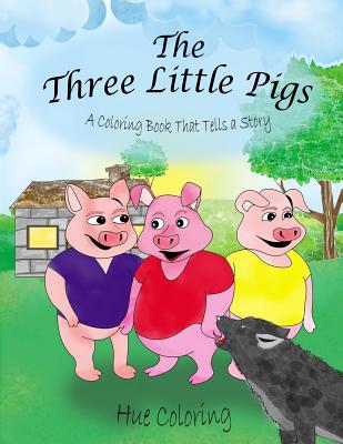 The Three Little Pigs: A Coloring Book That Tells A Story - Thomas, Tim