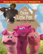 The Three Little Pigs: A Make & Play Production