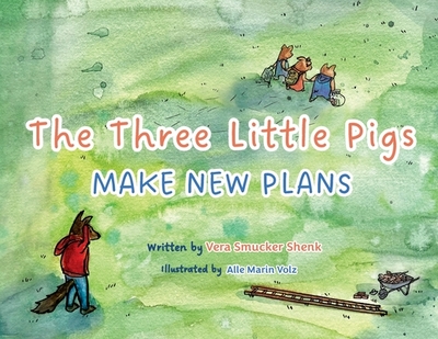 The Three Little Pigs Make New Plans - Smucker Shenk, Vera