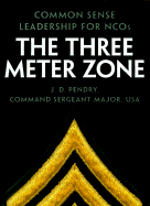 The Three Meter Zone: Common Sense Leadership for Ncos - Pendry, James D, and Spencer, Jimmie (Foreword by)