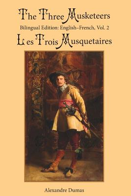 The Three Musketeers, Vol. 2: Bilingual Edition: English-French - Dumas, Alexandre, and Robson, William (Translated by), and Holroyd, Sarah E (Introduction by)