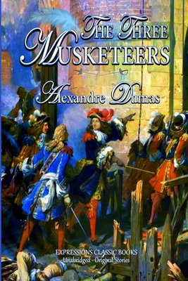 The Three Musketeers - Dumas, Alexandre, and Original Story, Unabridged -