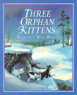 The Three Orphan Kittens - Brown, Margaret Wise