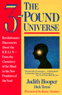 The Three Pound Universe: Revolutionary Discoveries about the Brain-From the Chemistry of The....... - Hooper, Judith, and Asimov, Isaac (Foreword by), and Teresi, Dick