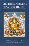 The Three Principal Aspects of the Path - Rinchen, Geshe Sonam, and Sonam, Ruth (Editor), and Sonam