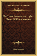 The Three Rosicrucian Higher Planes of Consciousness