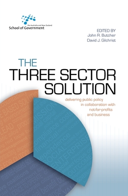 The Three Sector Solution: Delivering public policy in collaboration with not-for-profits and business - Butcher, John, and Gilchrist, David