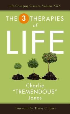The Three Therapies of Life - Jones, Charlie Tremendous, and Jones, Tracey C (Foreword by)
