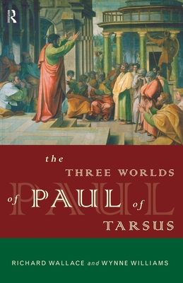The Three Worlds of Paul of Tarsus - Wallace, Richard, and Williams, Wynne