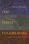 The Three Yugoslavias: State-Building and Legitimation, 1918-2005