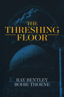 The Threshing Floor - Bentley, Ray, and Thoene, Bodie