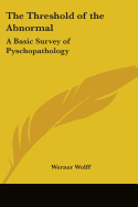 The Threshold of the Abnormal: A Basic Survey of Pyschopathology