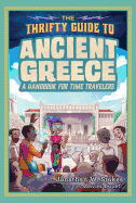 The Thrifty Guide to Ancient Greece: A Handbook for Time Travelers