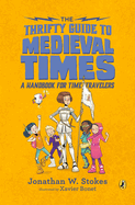 The Thrifty Guide to Medieval Times: A Handbook for Time Travelers