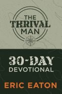 The Thrival Man: 30-Day Devotional