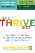 The Thrive Diet: The Whole Food Way to Lose Weight, Reduce Stress, and Stay Healthy for Life