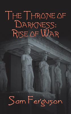 The Throne of Darkness: Rise of War - Ferguson, Sam