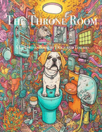 The Throne Room: A Coloring Book of Dogs and Toilets