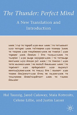 The Thunder: Perfect Mind: A New Translation and Introduction - Taussig, H, and Calaway, J, and Kotrosits, M