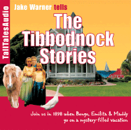 The Tibbodnock Stories: Join Us in 1898 When Bongo, Emilita and Maddy Go on a Mystery-Filled Vacation