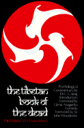 The Tibetan Book of the Dead: Or, the After-Death Experiences on the Bardo Plane, According to Lama Kazi Dawa-Samdup's English Rendering - Evans-Wentz, W Y, M.A., D.Litt., D.SC. (Editor), and Jung, C G, Dr., and Govinda, Lama Anagarika (Introduction by)