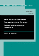 The Tibeto-Burman Reproductive System: Toward an Etymological Thesaurus Volume 140