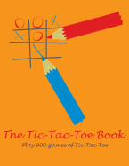 The Tic-Tac-Toe Book: Play 900 Games of Tic-Tac-Toe