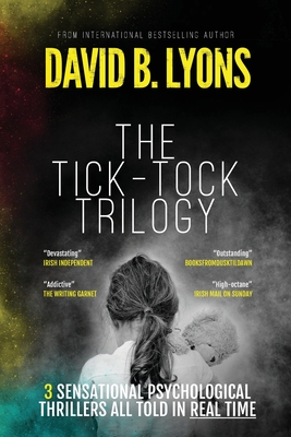 The Tick-Tock Trilogy: Three sensational psychological thrillers - Lyons, David B