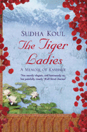 The Tiger Ladies: A Memoir of Kashmir