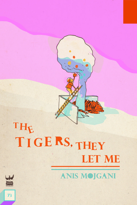 The Tigers, They Let Me - Mojgani, Anis