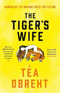 The Tiger's Wife: Winner of the Orange Prize for Fiction and New York Times bestseller