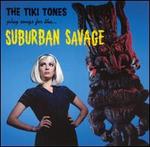The Tiki Tones Play Songs for the...Suburban Savages