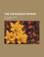 The Tim Bunker Papers Or, Yankee Farming