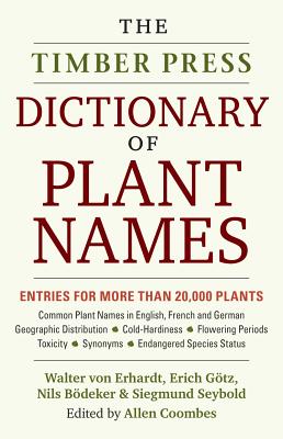 The Timber Press Dictionary of Plant Names - Von Erhardt, Walter, and Gotz, Erich, and Bodeker, Nils