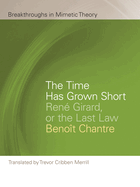 The Time Has Grown Short: Ren? Girard, or the Last Law