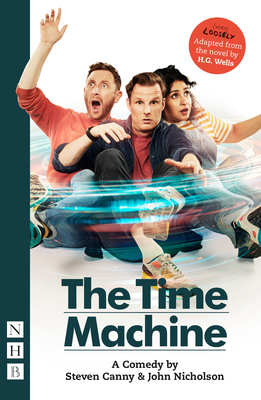 The Time Machine: A Comedy - Canny, Steven, and Nicholson, John