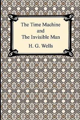 The Time Machine and The Invisible Man - Wells, H G