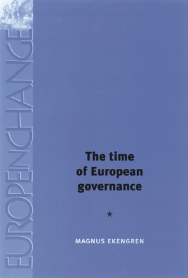 The Time of European Governance - Ekengren, Magnus