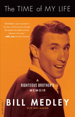 The Time of My Life: A Righteous Brother's Memoir - Medley, Bill, and Marino, Mike