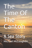 The Time Of The Canton: A Sea Story