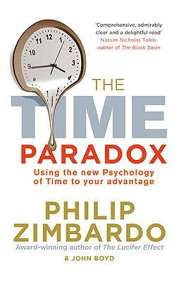 The Time Paradox: Using the New Psychology of Time to Your Advantage - Boyd, John, and Zimbardo, Philip