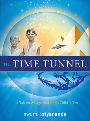 The Time Tunnel: A Tale for All Ages and for the Child in You - Kriyananda, Swami