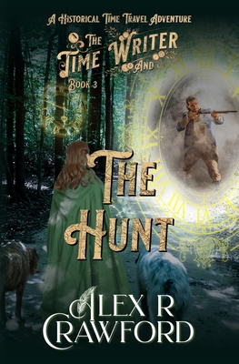 The Time Writer and The Hunt: A Historical Time Travel Adventure - Crawford, Alex R