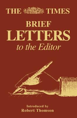 The Times Brief Letters to the Editor - Gallagher, Tony (Foreword by), and Riley, Andrew (Editor), and Times Books (Editor)