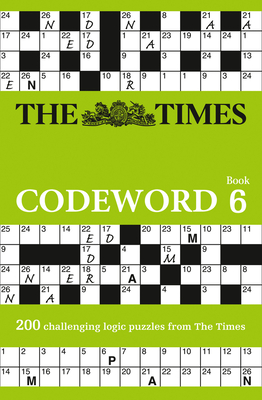 The Times Codeword 6: 200 Cracking Logic Puzzles - The Times Mind Games