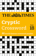 The Times Cryptic Crossword Book 18: 80 World-Famous Crossword Puzzles