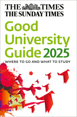 The Times Good University Guide 2025: Where to Go and What to Study - Thomas, Zoe, and Times Books