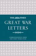 The Times Great War Letters: Correspondence from the First World War