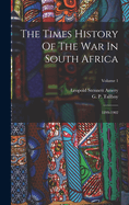 The Times History of the War in South Africa; 1899-1902 Volume 1